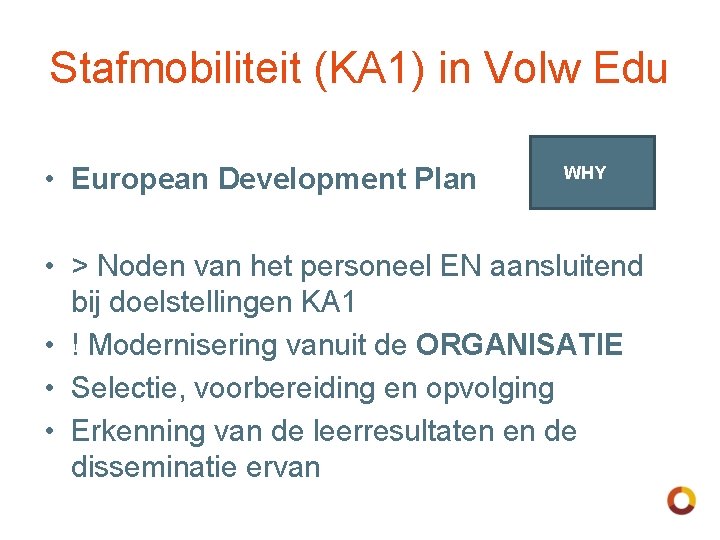 Stafmobiliteit (KA 1) in Volw Edu • European Development Plan WHY ? • >