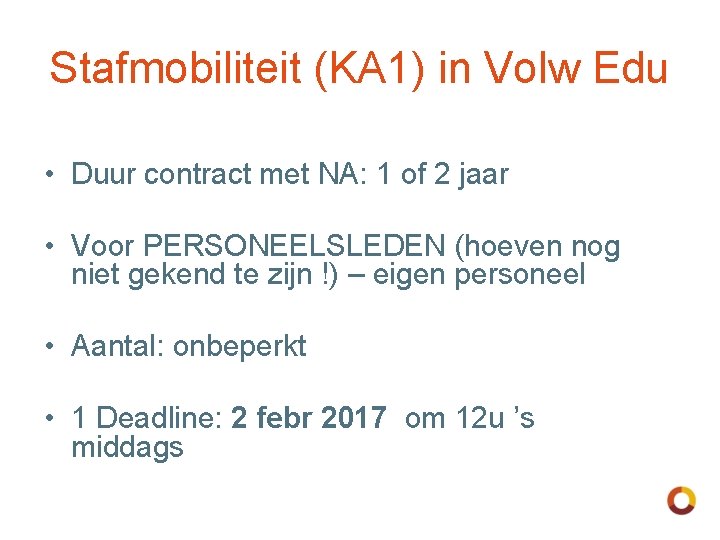 Stafmobiliteit (KA 1) in Volw Edu • Duur contract met NA: 1 of 2