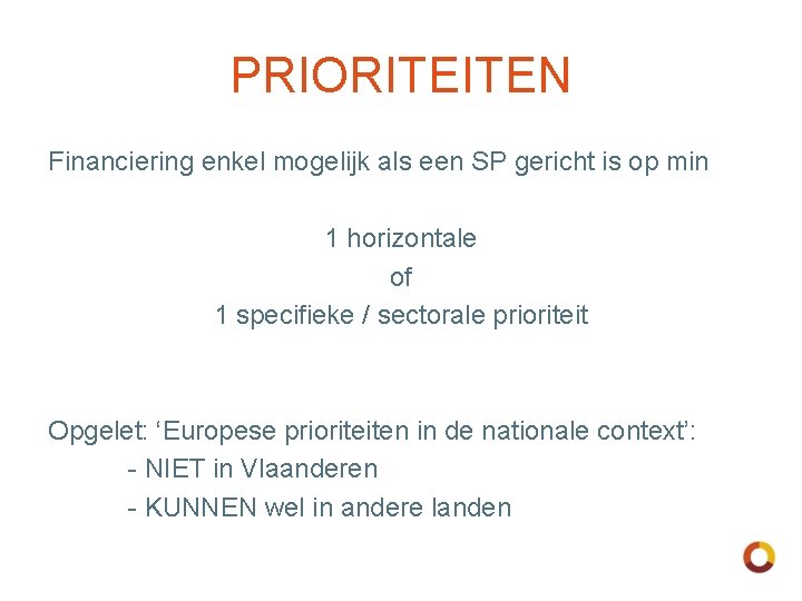 PRIORITEITEN Financiering enkel mogelijk als een SP gericht is op min 1 horizontale of