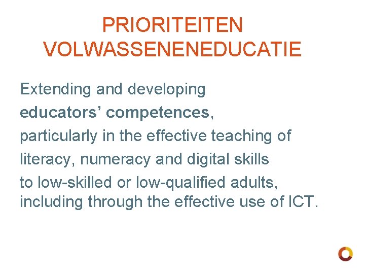 PRIORITEITEN VOLWASSENENEDUCATIE Extending and developing educators’ competences, particularly in the effective teaching of literacy,