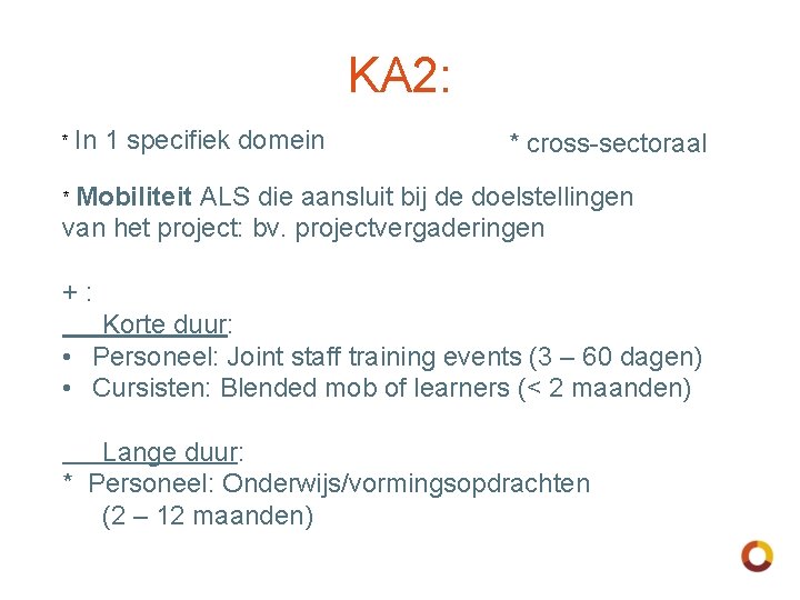 KA 2: * In 1 specifiek domein * cross-sectoraal * Mobiliteit ALS die aansluit