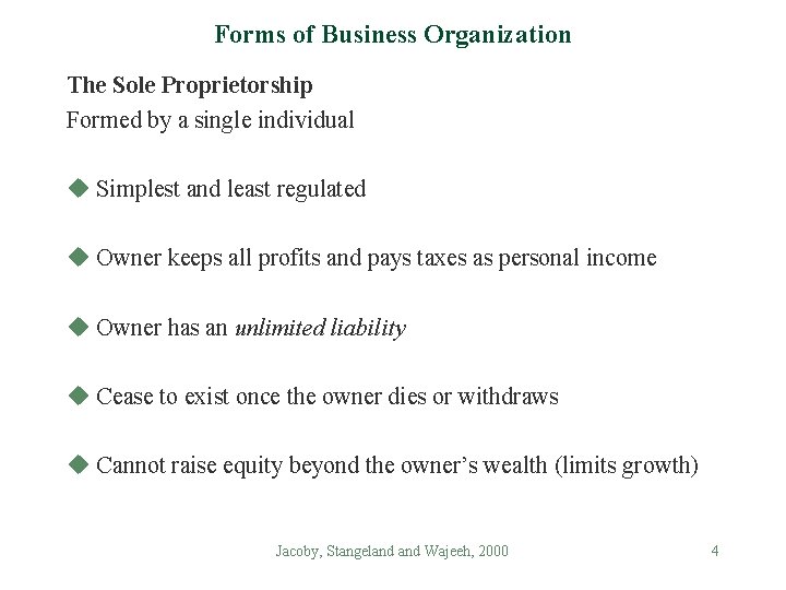 Forms of Business Organization The Sole Proprietorship Formed by a single individual u Simplest