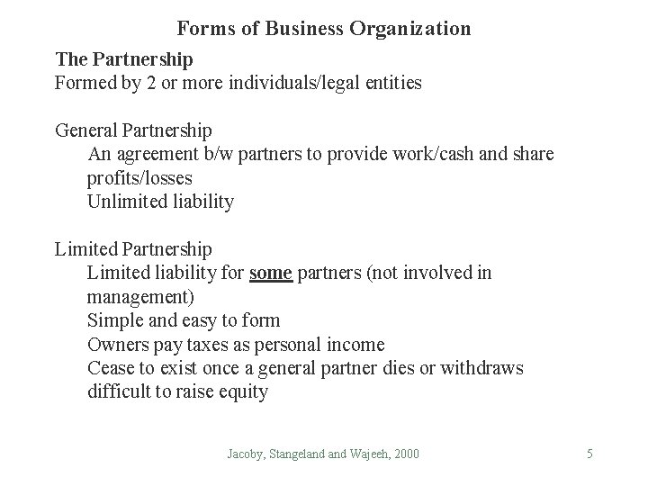 Forms of Business Organization The Partnership Formed by 2 or more individuals/legal entities General