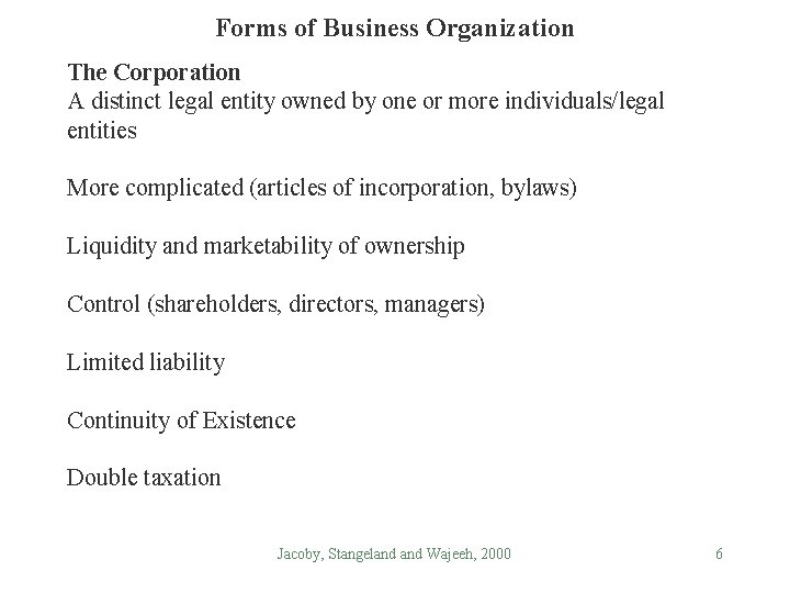 Forms of Business Organization The Corporation A distinct legal entity owned by one or