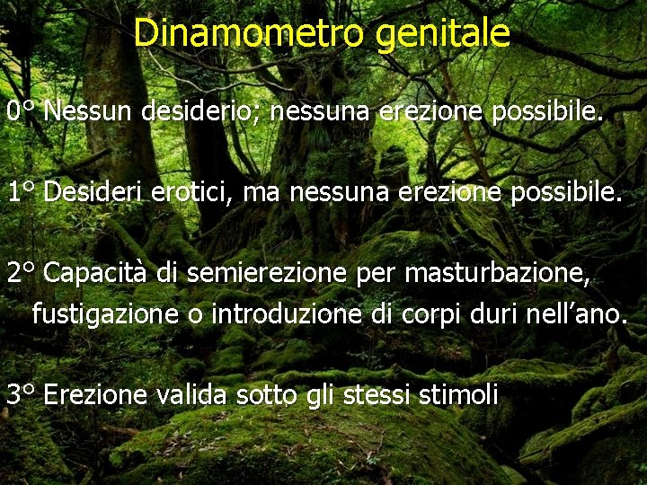 Dinamometro genitale 0° Nessun desiderio; nessuna erezione possibile. 1° Desideri erotici, ma nessuna erezione