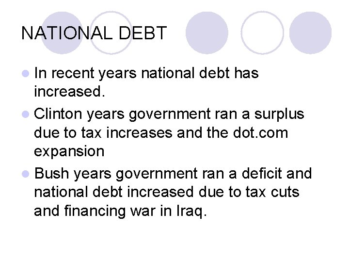 NATIONAL DEBT l In recent years national debt has increased. l Clinton years government