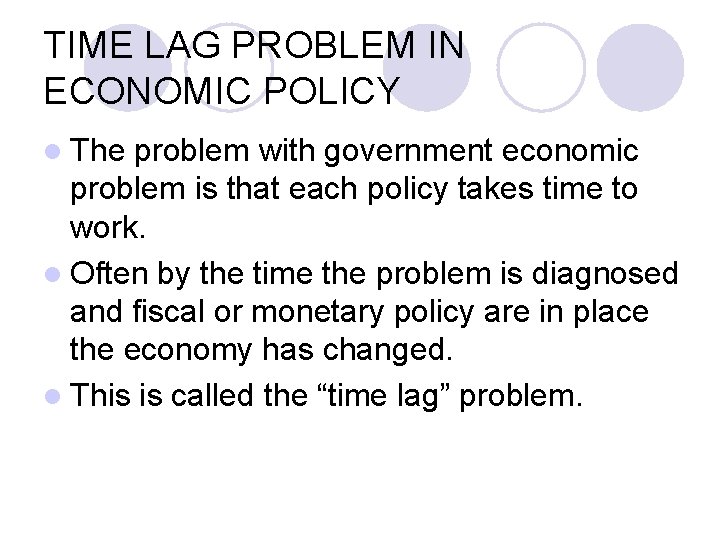 TIME LAG PROBLEM IN ECONOMIC POLICY l The problem with government economic problem is