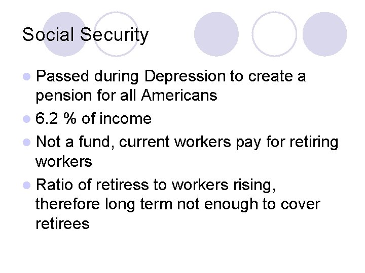 Social Security l Passed during Depression to create a pension for all Americans l