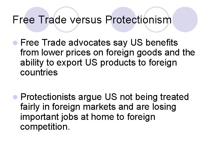 Free Trade versus Protectionism l Free Trade advocates say US benefits from lower prices