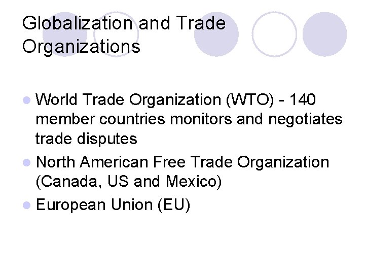 Globalization and Trade Organizations l World Trade Organization (WTO) - 140 member countries monitors