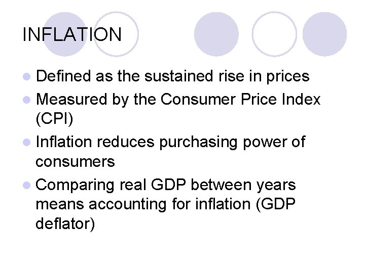 INFLATION l Defined as the sustained rise in prices l Measured by the Consumer