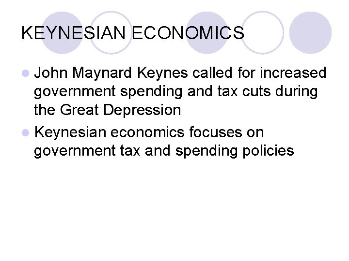 KEYNESIAN ECONOMICS l John Maynard Keynes called for increased government spending and tax cuts