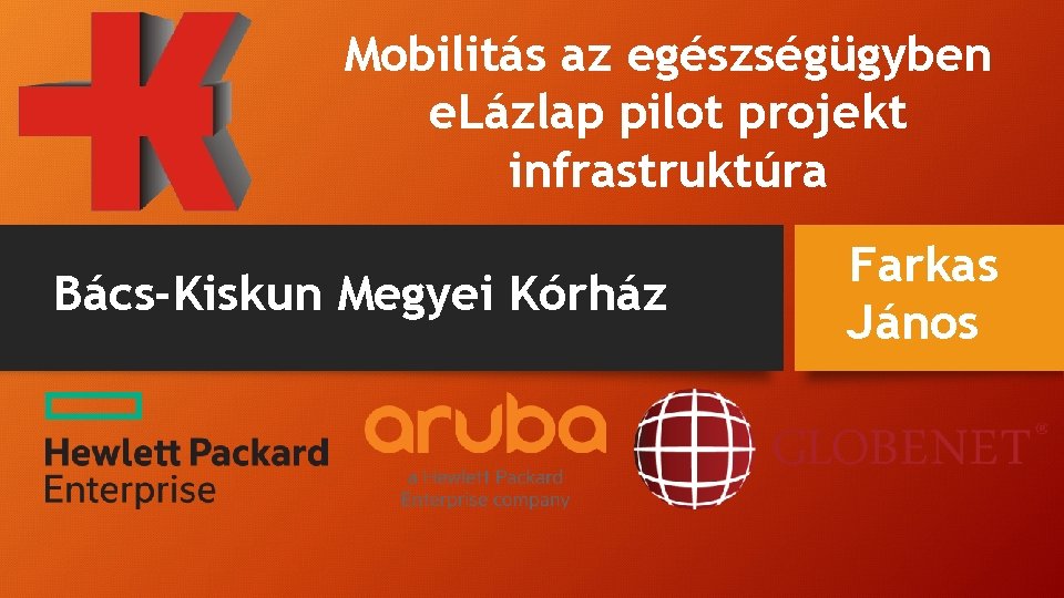 Mobilitás az egészségügyben e. Lázlap pilot projekt infrastruktúra Bács-Kiskun Megyei Kórház Farkas János 