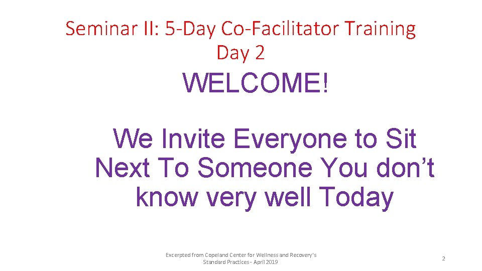 Seminar II: 5 -Day Co-Facilitator Training Day 2 WELCOME! We Invite Everyone to Sit