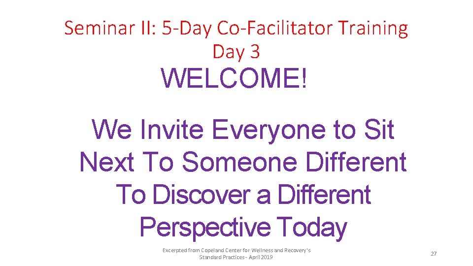 Seminar II: 5 -Day Co-Facilitator Training Day 3 WELCOME! We Invite Everyone to Sit