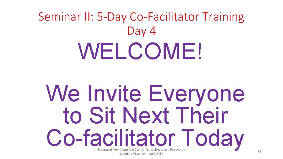 Seminar II: 5 -Day Co-Facilitator Training Day 4 WELCOME! We Invite Everyone to Sit