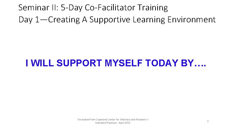 Seminar II: 5 -Day Co-Facilitator Training Day 1—Creating A Supportive Learning Environment I WILL