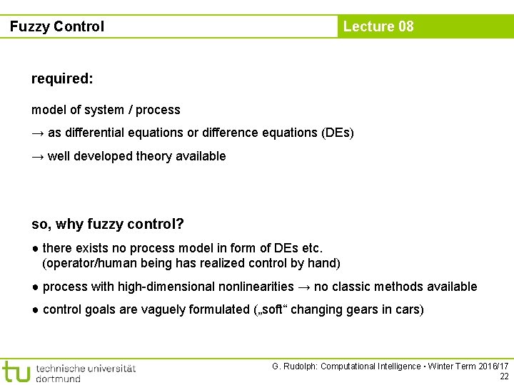 Fuzzy Control Lecture 08 required: model of system / process → as differential equations