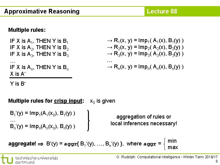 Approximative Reasoning Lecture 08 Multiple rules: IF X is A 1, THEN Y is