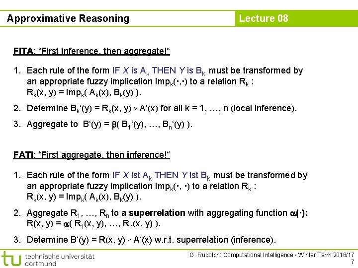 Approximative Reasoning Lecture 08 FITA: “First inference, then aggregate!“ 1. Each rule of the
