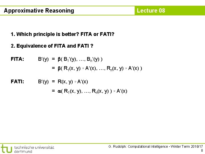 Approximative Reasoning Lecture 08 1. Which principle is better? FITA or FATI? 2. Equivalence