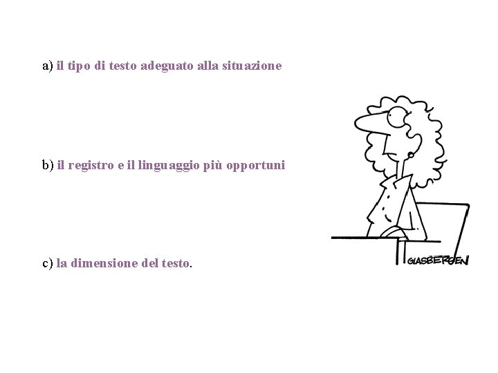 a) il tipo di testo adeguato alla situazione b) il registro e il linguaggio