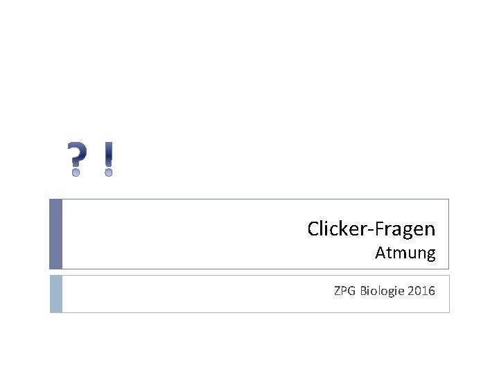 Clicker-Fragen Atmung ZPG Biologie 2016 