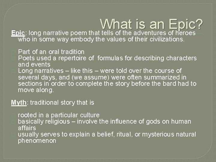 What is an Epic? Epic: long narrative poem that tells of the adventures of