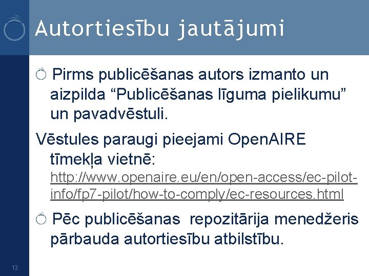 Autortiesību jautājumi Pirms publicēšanas autors izmanto un aizpilda “Publicēšanas līguma pielikumu” un pavadvēstuli. Vēstules