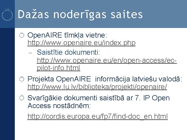 Dažas noderīgas saites Open. AIRE tīmkļa vietne: http: //www. openaire. eu/index. php – Saistītie