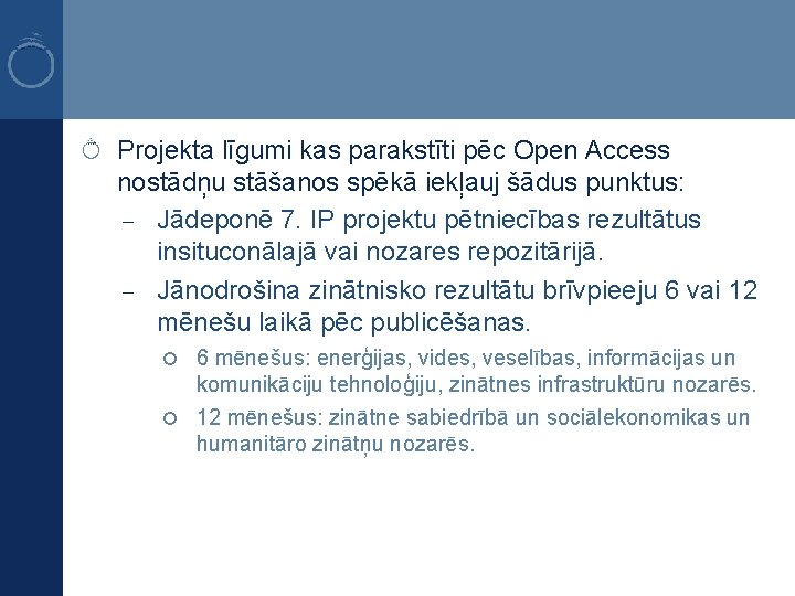 Projekta līgumi kas parakstīti pēc Open Access nostādņu stāšanos spēkā iekļauj šādus punktus: –