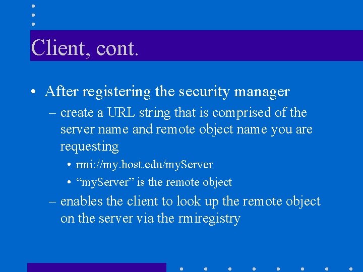 Client, cont. • After registering the security manager – create a URL string that Client, cont. • After registering the security manager – create a URL string that