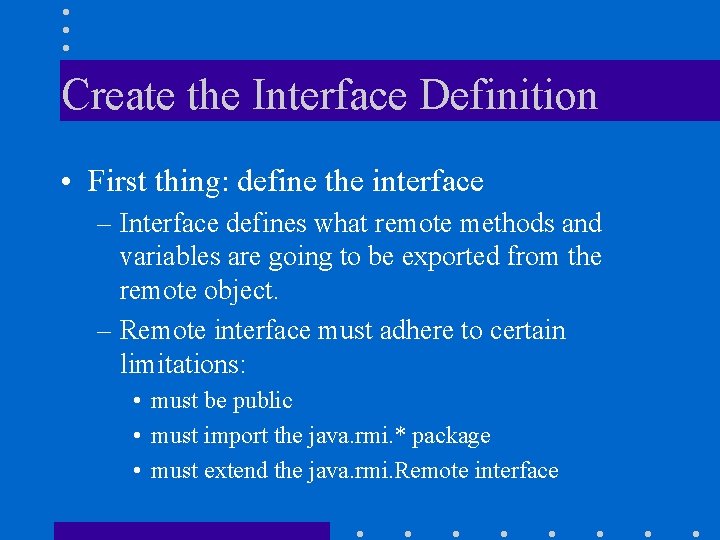 Create the Interface Definition • First thing: define the interface – Interface defines what Create the Interface Definition • First thing: define the interface – Interface defines what