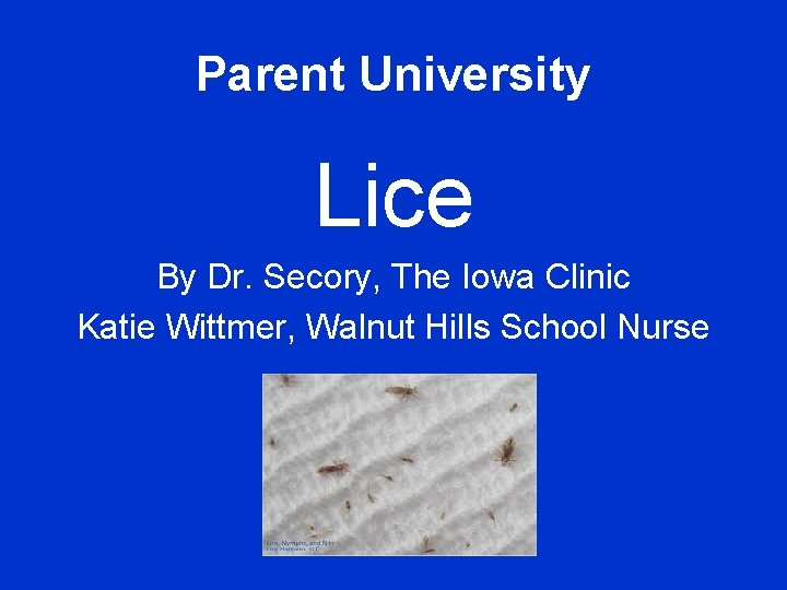 Parent University Lice By Dr. Secory, The Iowa Clinic Katie Wittmer, Walnut Hills School