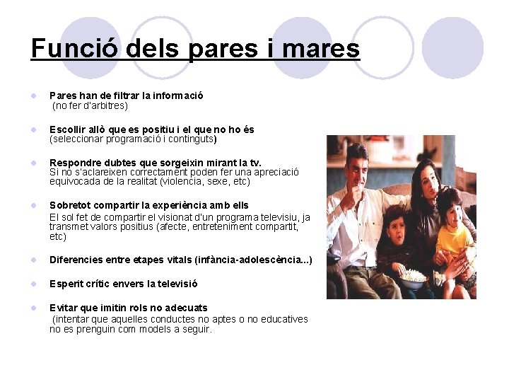 Funció dels pares i mares l Pares han de filtrar la informació (no fer