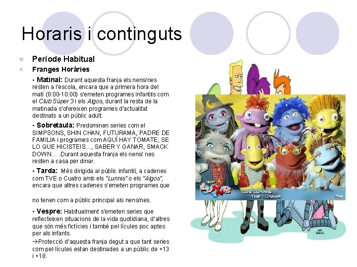 Horaris i continguts l Període Habitual l Franges Horàries - Matinal: Durant aquesta franja