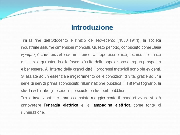 Introduzione Tra la fine dell’Ottocento e l’inizio del Novecento (1870 -1914), la società industriale