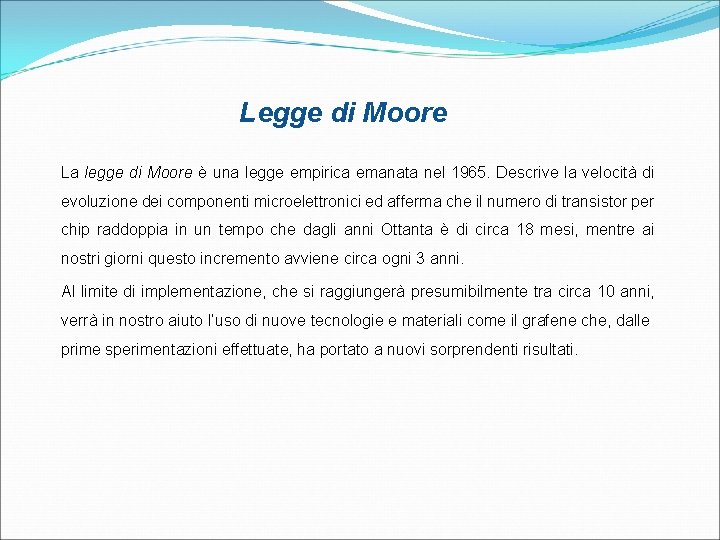 Legge di Moore La legge di Moore è una legge empirica emanata nel 1965.