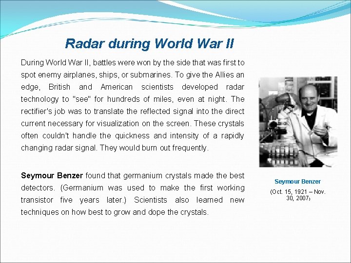 Radar during World War II During World War II, battles were won by the