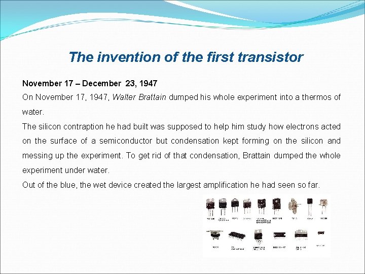 The invention of the first transistor November 17 – December 23, 1947 On November