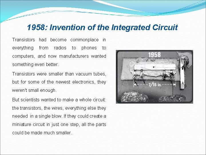 1958: Invention of the Integrated Circuit Transistors had become commonplace in everything from radios