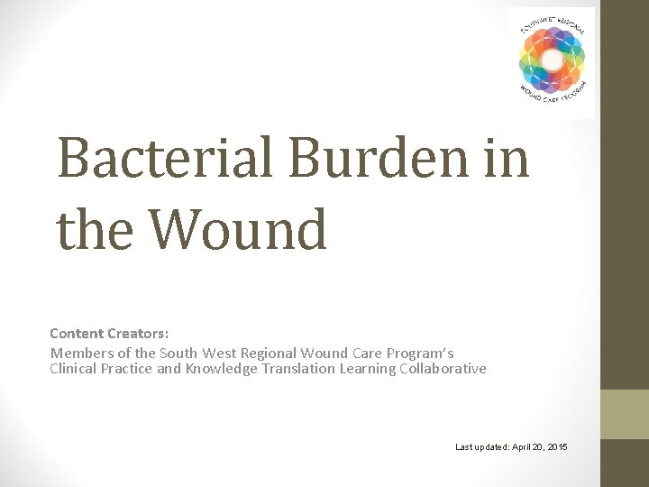 Bacterial Burden in the Wound Content Creators: Members of the South West Regional Wound