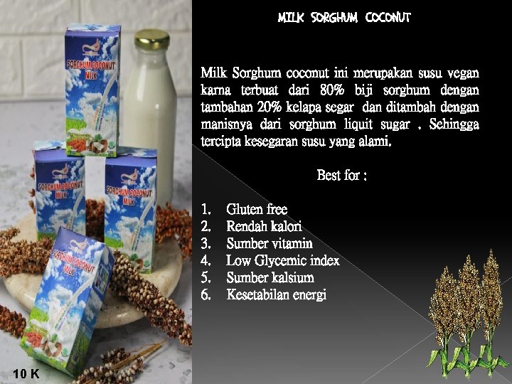 MILK SORGHUM COCONUT Milk Sorghum coconut ini merupakan susu vegan karna terbuat dari 80%