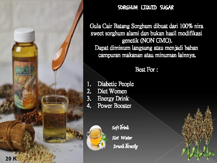 SORGHUM LIQUID SUGAR Gula Cair Batang Sorghum dibuat dari 100% nira sweet sorghum alami