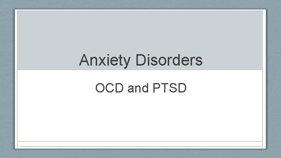 Anxiety Disorders OCD and PTSD 