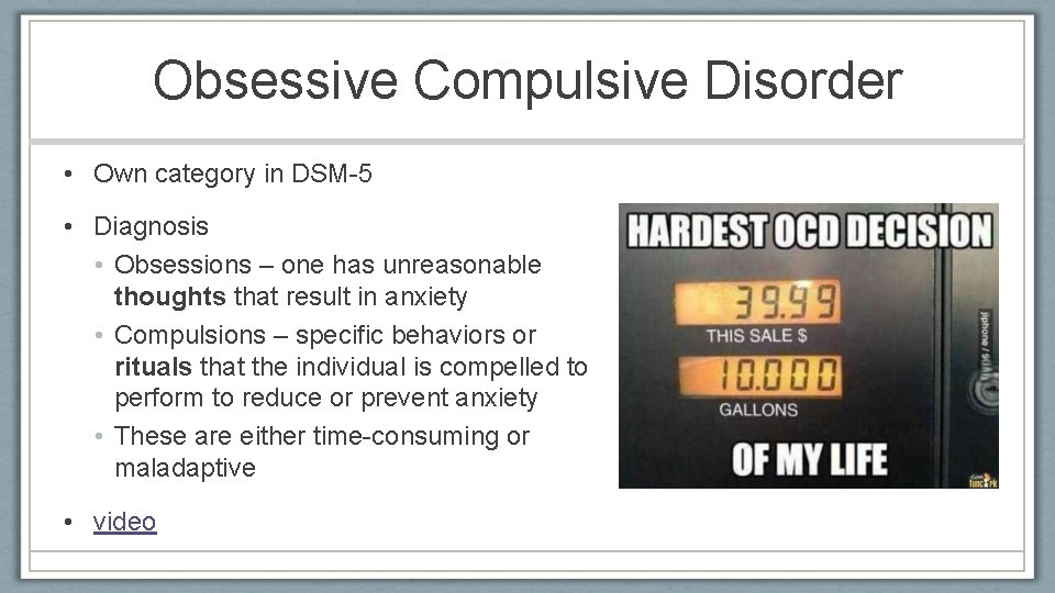 Obsessive Compulsive Disorder • Own category in DSM-5 • Diagnosis • Obsessions – one