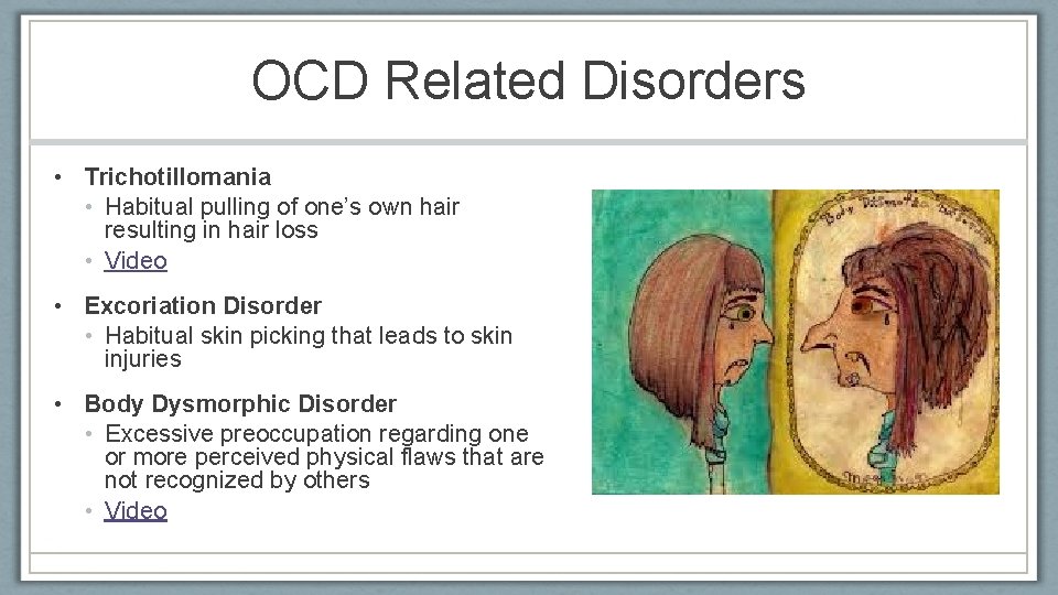 OCD Related Disorders • Trichotillomania • Habitual pulling of one’s own hair resulting in