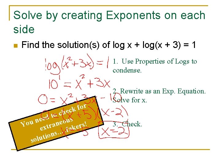 Solve by creating Exponents on each side n Find the solution(s) of log x