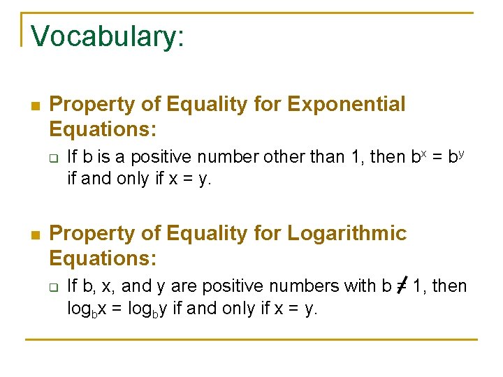 Vocabulary: n Property of Equality for Exponential Equations: q n If b is a