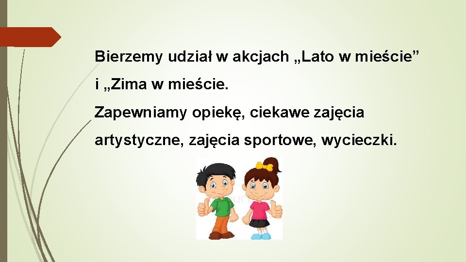 Bierzemy udział w akcjach „Lato w mieście” i „Zima w mieście. Zapewniamy opiekę, ciekawe